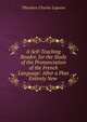 A Self-Teaching Reader, for the Study of the Pronunciation of the French Language: After a Plan Entirely New ., Theodore Charles Laporte 