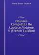 OEuvres Completes De Laplace, Volume 5 (French Edition), Pierre Simon Laplace 
