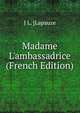Madame L'ambassadrice (French Edition), J L. [Lapauze 
