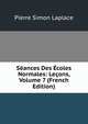 Seances Des Ecoles Normales: Lecons, Volume 7 (French Edition), Pierre Simon Laplace 