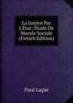 La Justice Par L'?tat: ?tude De Morale Sociale (French Edition), Paul Lapie 