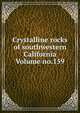 Crystalline rocks of southwestern California Volume no.159, 