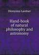 Hand-book of natural philosophy and astronomy, Dionysius Lardner 