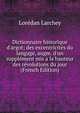 Dictionnaire historique d'argot; des excentricit?s du langage, augm. d'un suppl?ment mis a la hauteur des r?volutions du jour (French Edition), Loredan Larchey 
