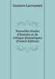 Nouvelles ?tudes d'histoire et de critique dramatiques (French Edition), Gustave Larroumet 