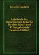 Lehrbuch der italienischen Sprache fur den Schul- und Privatgebrauch (German Edition), Johann Lardelli 