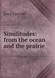 Similitudes: from the ocean and the prairie, Lucy Larcom 