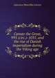 Canute the Great, 995 (circ.)-1035, and the rise of Danish imperialism during the Viking age, Laurence Marcellus Larson 