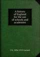 A history of England for the use of schools and academies, J N. 1836-1913 Larned 