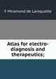 Atlas for electro-diagnosis and therapeutics;, F Miramond de Laroquette 