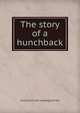 The story of a hunchback, Julia] [from old catalog] [Larned 