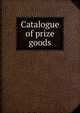 Catalogue of prize goods, 