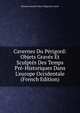 Cavernes Du P?rigord: Objets Grav?s Et Sculpt?s Des Temps Pr?-Historiques Dans L'europe Occidentale (French Edition), Edouard Amand Isidore Hippolyte Lartet 