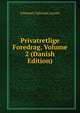 Privatretlige Foredrag, Volume 2 (Danish Edition), Johannes Ephraim Larsen 