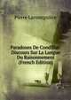 Paradoxes De Condillac: Discours Sur La Langue Du Raisonnement (French Edition), Pierre Laromiguiere 