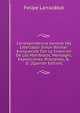 Correspondencia General Del Libertador Simon Bol?var: Enriquecida Con La Insercion De Los Manifestos, Mensages, Exposiciones, Proclamas, &. &. (Spanish Edition), Felipe Larrazabal 