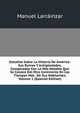 Estudios Sobre La Historia De America: Sus Ruinas Y Antiguedades, Comparadas Con Lo Mas Notable Que Se Conoce Del Otro Continente En Los Tiempos Mas . De Sus Habitantes, Volume 1 (Spanish Edition), Manuel Larrainzar 