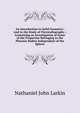 An Introduction to Solid Geometry: And to the Study of Chrystallography ; Containing an Investigation of Some of the Properties Belonging to the Platonic Bodies Independent of the Sphere, Nathaniel John Larkin 