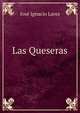 Las Queseras, Jose Ignacio Lares 