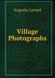 Village Photographs, Augusta Larned 