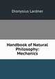 Handbook of Natural Philosophy: Mechanics, Dionysius Lardner 