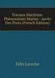 Travaux Maritime: Phenomenes Marins--Acces Des Ports (French Edition), Felix Laroche 