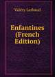 Enfantines (French Edition), Valery Larbaud 