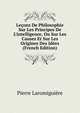Le?ons De Philosophie Sur Les Principes De L'intelligence, Ou Sur Les Causes Et Sur Les Origines Des Id?es (French Edition), Pierre Laromiguiere 