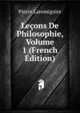 Lecons De Philosophie, Volume 1 (French Edition), Pierre Laromiguire 