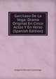 Garcilaso De La Vega: Drama Original En Cinco Actos Y En Verso (Spanish Edition), Gregorio Romero Larranaga 
