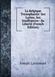 La Belgique Triomphante: Ses Luttes, Ses Souffrances--Sa Liberte (French Edition), Joseph Larsimont 
