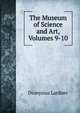 The Museum of Science and Art, Volumes 9-10, Dionysius Lardner 