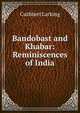 Bandobast and Khabar: Reminiscences of India, Cuthbert Larking 