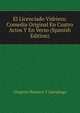 El Licenciado Vidriera: Comedia Original En Cuatro Actos Y En Verso (Spanish Edition), Gregorio Romero Y Larranaga 