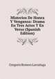Misterios De Honra Y Venganza: Drama En Tres Actos Y En Verso (Spanish Edition), Gregorio Romero Larranaga 