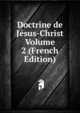 Doctrine de Jesus-Christ Volume 2 (French Edition), 