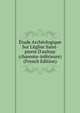 ?tude Arch?ologique Sur L'?glise Saint-pierre D'aulnay (charente-inf?rieure) (French Edition), 