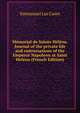 Memorial de Sainte Helene. Journal of the private life and conversations of the Emperor Napoleon at Saint Helena (French Edition), Emmanuel Las Cases 