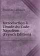 Introduction ? l'?tude du Code Napol?on (French Edition), Franz de Lassaulx 