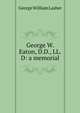 George W. Eaton, D.D., LL.D: a memorial, George William Lasher 