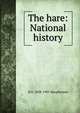 The hare: National history, H A. 1858-1901 Macpherson 