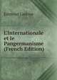 L'Internationale et le Pangermanisme (French Edition), Edmond Laskine 