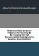 Onderzoek Naar De Beste Middelen Ter Vorming En Bevestiging Van Het Oorspronkelijk Nederlandsche Karakter (Dutch Edition), Abraham Johannes Lastdrager 