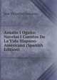 Antano I Ogano: Novelas I Cuentos De La Vida Hispano-Americana (Spanish Edition), Jose Victorino Lastarria 
