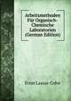 Arbeitsmethoden Fur Organisch-Chemische Laboratorien (German Edition), Ernst Lassar-Cohn 