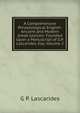 A Comprehensive Phraseological English-Ancient and Modern Greek Lexicon: Founded Upon a Manuscript of G.P. Lascarides, Esq, Volume 2, G P. Lascarides 