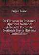 De Fortunae in Plutarchi Operibus Notione: Antecedit Fortunae Notionis Brevis Historia (Latin Edition), Eugen Lassel 