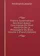 Theorie Systematique Des Droit Acquis: Conciliation Du Droit Positif Et De La Philosophie Du Droit, Volume 1 (French Edition), Ferdinand Lassalle 
