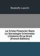 Le Crime Financier Dans La Sociologie Criminelle: L'histoire Et Le Droit (French Edition), Rodolfo Laschi 