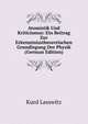 Atomistik Und Kriticismus: Ein Beitrag Zur Erkenntnisstheoretischen Grundlegung Der Physik (German Edition), Kurd Lasswitz 